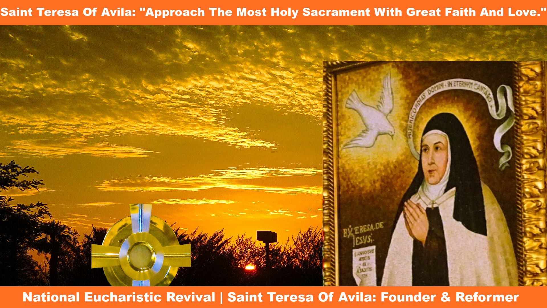Saint Teresa of Avila: Approach The Most Holy Sacrament With Great Faith And Love.